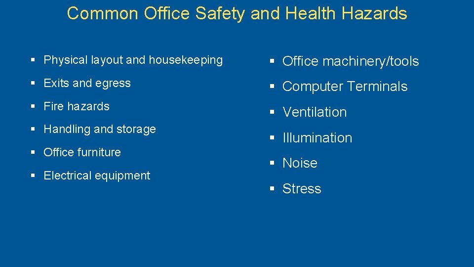 Common Office Safety and Health Hazards § Physical layout and housekeeping § Office machinery/tools