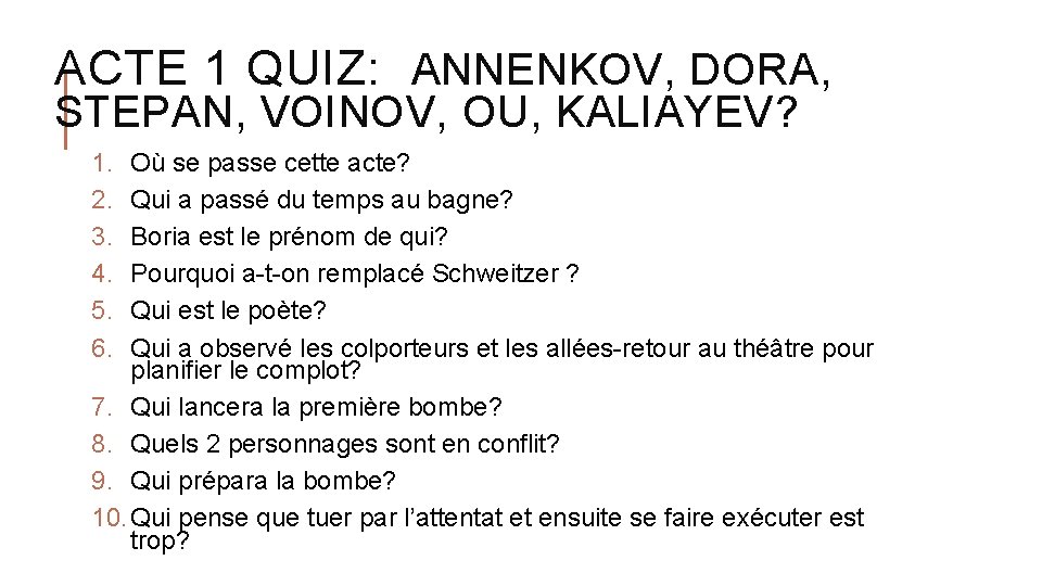 ACTE 1 QUIZ: ANNENKOV, DORA, STEPAN, VOINOV, OU, KALIAYEV? 1. 2. 3. 4. 5.