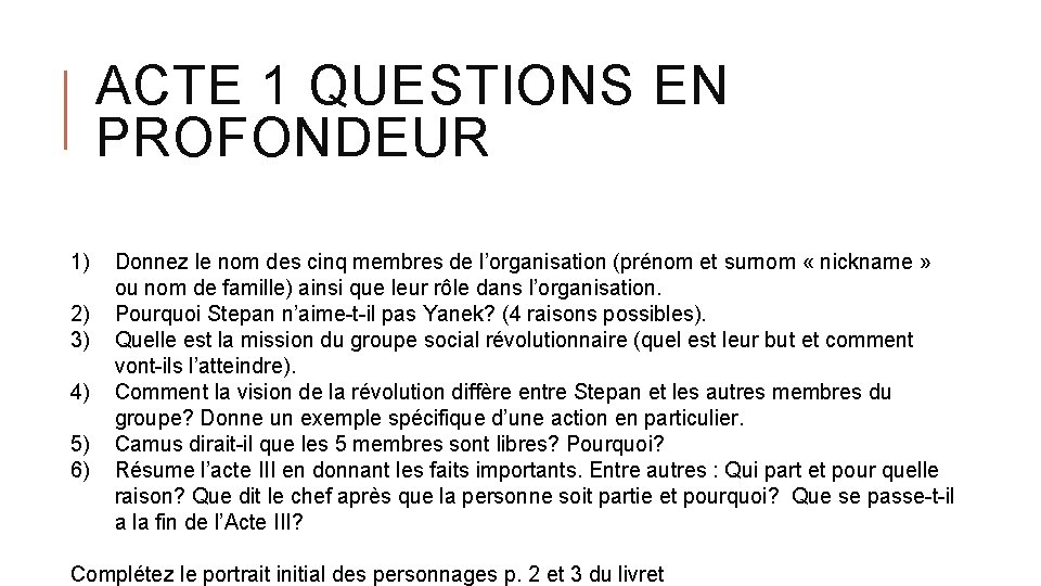 ACTE 1 QUESTIONS EN PROFONDEUR 1) 2) 3) 4) 5) 6) Donnez le nom