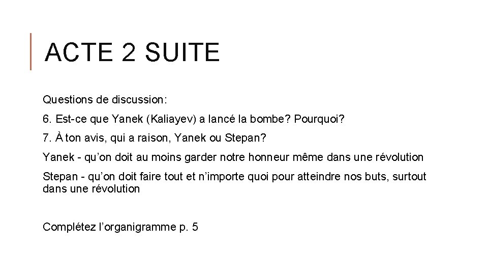 ACTE 2 SUITE Questions de discussion: 6. Est-ce que Yanek (Kaliayev) a lancé la
