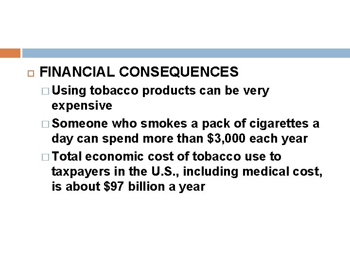  FINANCIAL CONSEQUENCES � Using tobacco products can be very expensive � Someone who