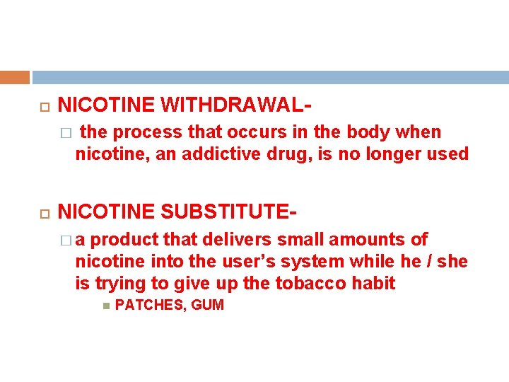  NICOTINE WITHDRAWAL� the process that occurs in the body when nicotine, an addictive