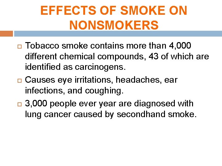 EFFECTS OF SMOKE ON NONSMOKERS Tobacco smoke contains more than 4, 000 different chemical