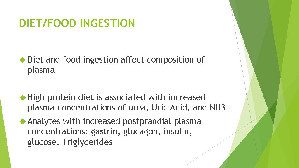 DIET/FOOD INGESTION Diet and food ingestion affect composition of plasma. High protein diet is
