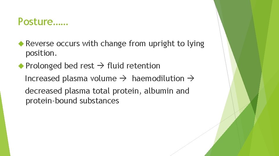 Posture…… Reverse occurs with change from upright to lying position. Prolonged bed rest fluid