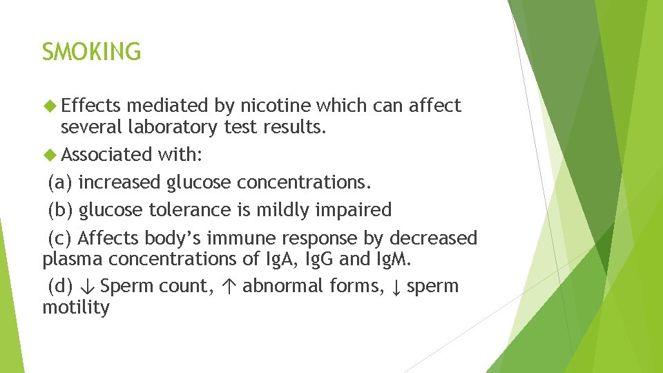 SMOKING Effects mediated by nicotine which can affect several laboratory test results. Associated with: