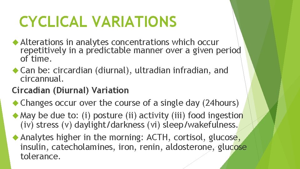 CYCLICAL VARIATIONS Alterations in analytes concentrations which occur repetitively in a predictable manner over