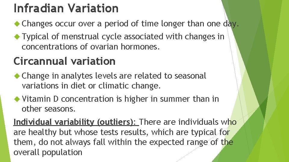 Infradian Variation Changes occur over a period of time longer than one day. Typical