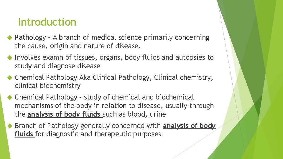 Introduction Pathology – A branch of medical science primarily concerning the cause, origin and
