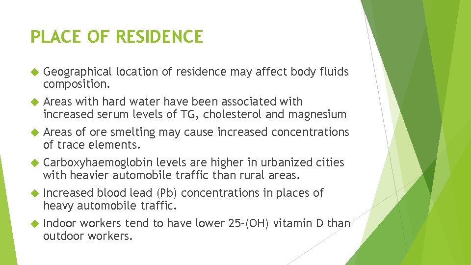 PLACE OF RESIDENCE Geographical location of residence may affect body fluids composition. Areas with