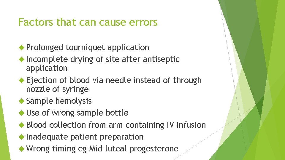 Factors that can cause errors Prolonged tourniquet application Incomplete drying of site after antiseptic