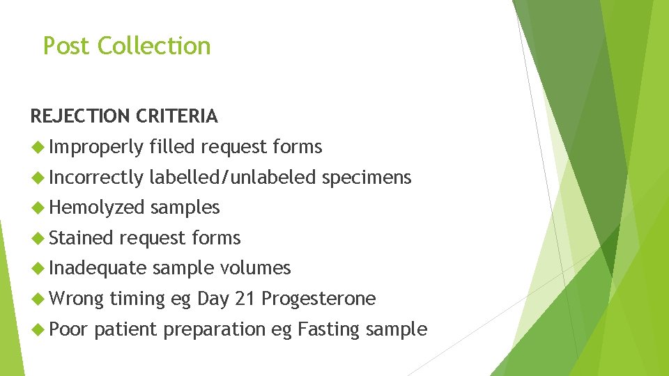 Post Collection REJECTION CRITERIA Improperly filled request forms Incorrectly labelled/unlabeled specimens Hemolyzed samples Stained