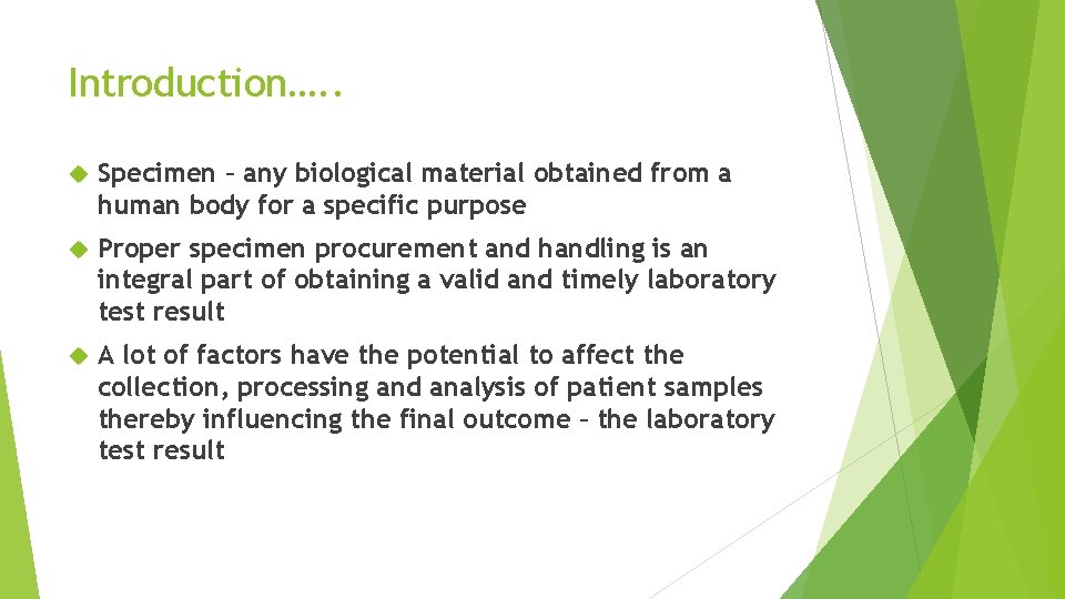 Introduction…. . Specimen – any biological material obtained from a human body for a