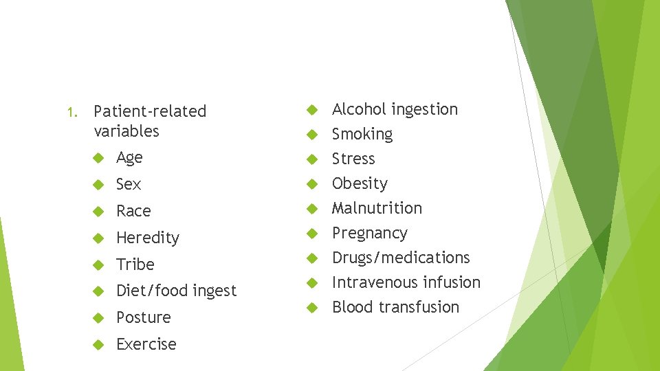 1. Patient-related variables Age Sex Race Heredity Tribe Diet/food ingest Posture Exercise Alcohol ingestion