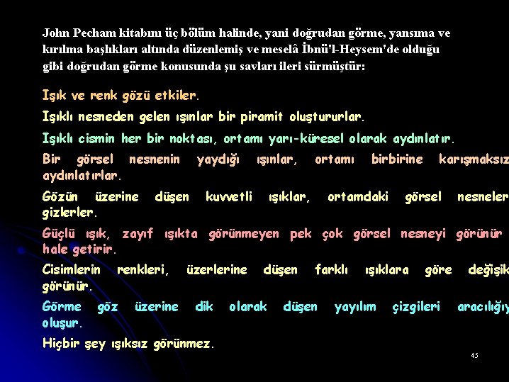 John Pecham kitabını üç bölüm halinde, yani doğrudan görme, yansıma ve kırılma başlıkları altında