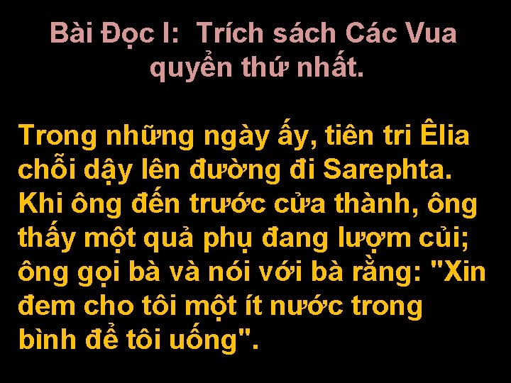 Bài Ðọc I: Trích sách Các Vua quyển thứ nhất. Trong những ngày ấy,