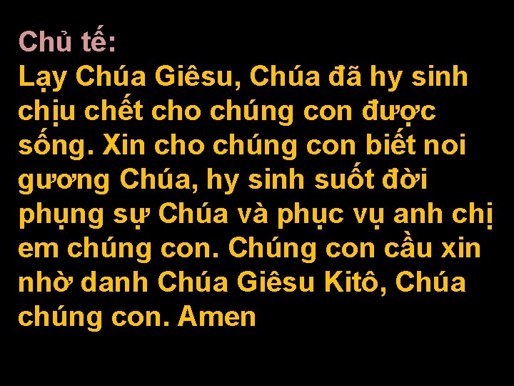 Chủ tế: Lạy Chúa Giêsu, Chúa đã hy sinh chịu chết cho chúng con