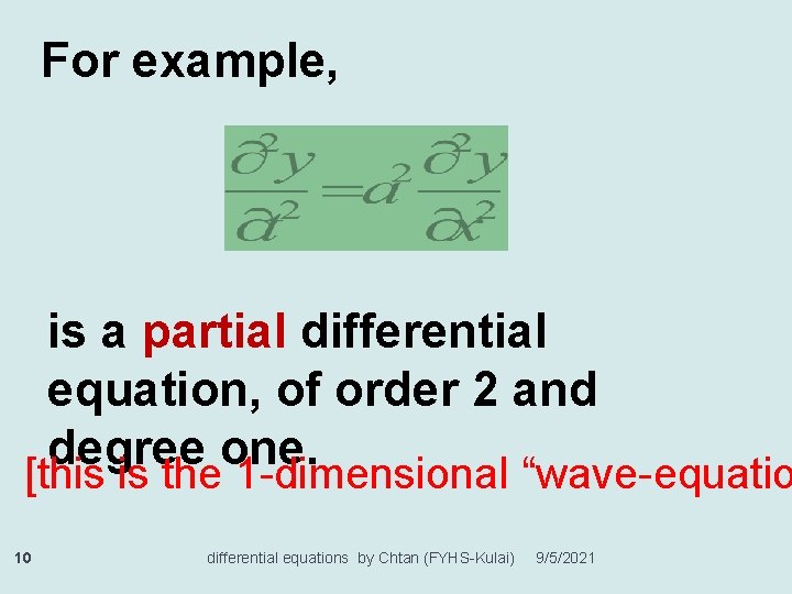 For example, is a partial differential equation, of order 2 and degree one. [this