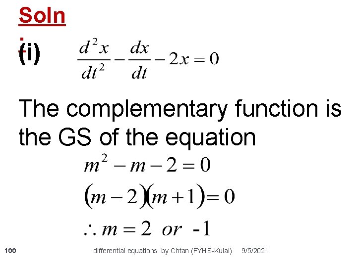 Soln : (i) The complementary function is the GS of the equation 100 differential