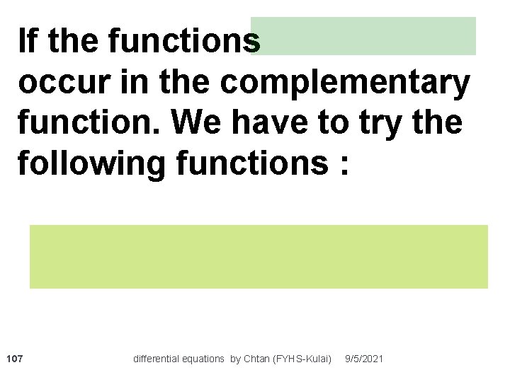 If the functions occur in the complementary function. We have to try the following