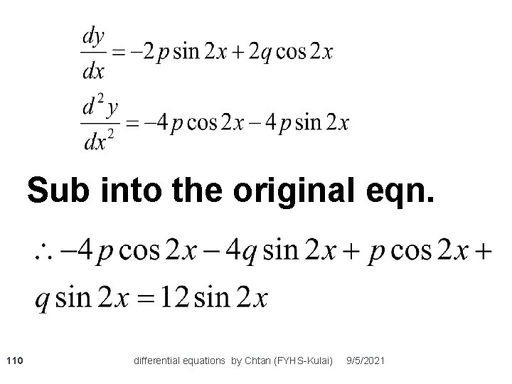 Sub into the original eqn. 110 differential equations by Chtan (FYHS-Kulai) 9/5/2021 