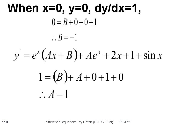 When x=0, y=0, dy/dx=1, 118 differential equations by Chtan (FYHS-Kulai) 9/5/2021 