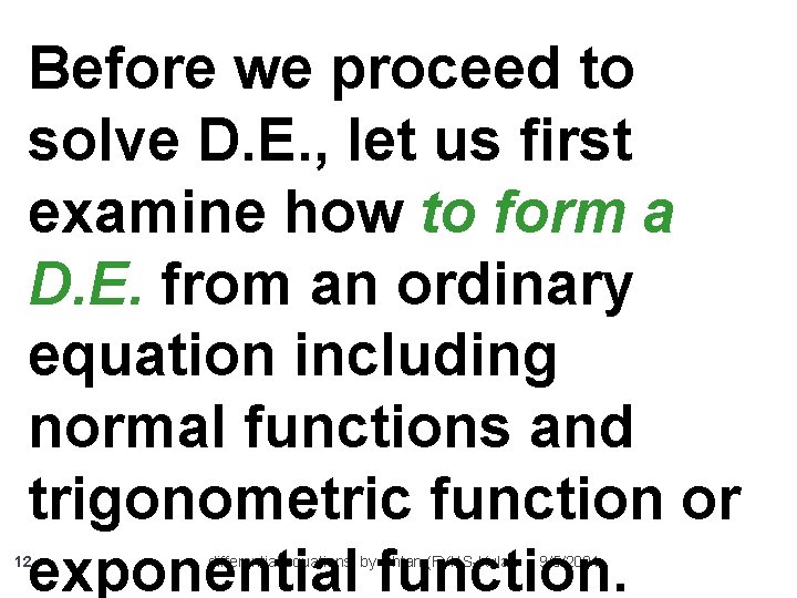 Before we proceed to solve D. E. , let us first examine how to