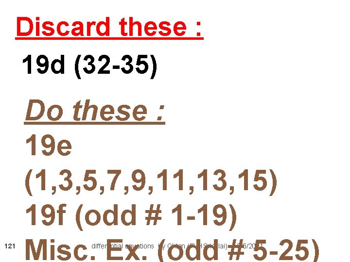 Discard these : 19 d (32 -35) 121 Do these : 19 e (1,