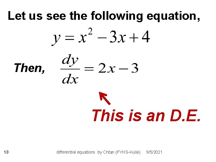 Let us see the following equation, Then, This is an D. E. 13 differential