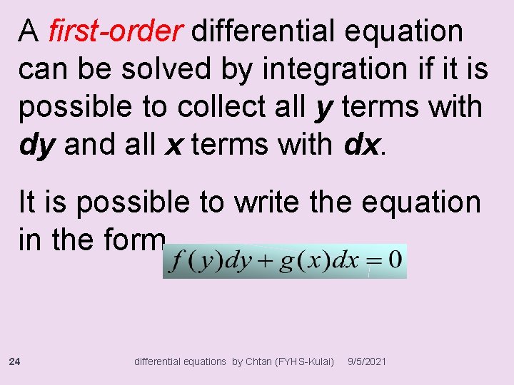 A first-order differential equation can be solved by integration if it is possible to