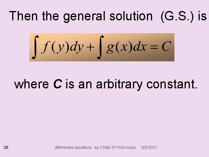 Then the general solution (G. S. ) is where C is an arbitrary constant.