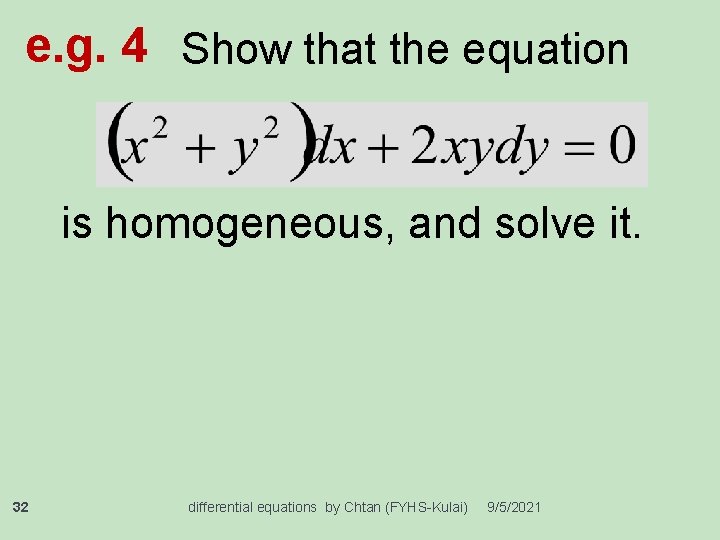 e. g. 4 Show that the equation is homogeneous, and solve it. 32 differential