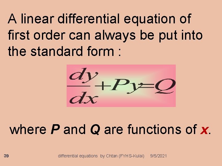 A linear differential equation of first order can always be put into the standard