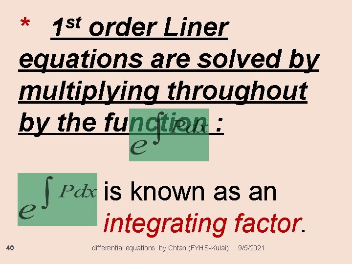 st 1 * order Liner equations are solved by multiplying throughout by the function