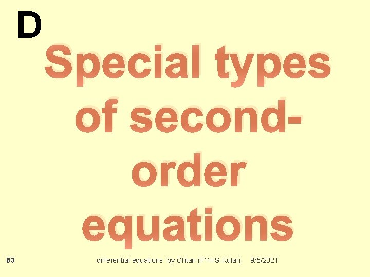 D 53 Special types of secondorder equations differential equations by Chtan (FYHS-Kulai) 9/5/2021 