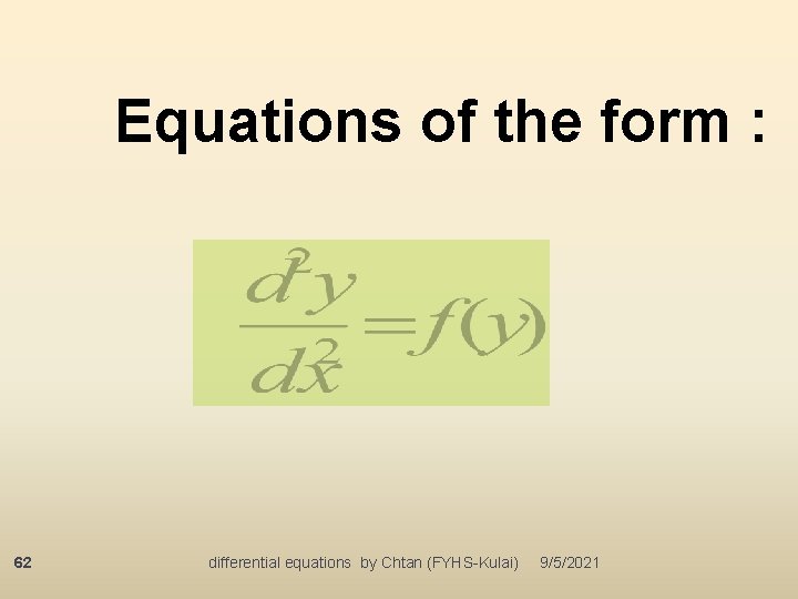 Equations of the form : 62 differential equations by Chtan (FYHS-Kulai) 9/5/2021 