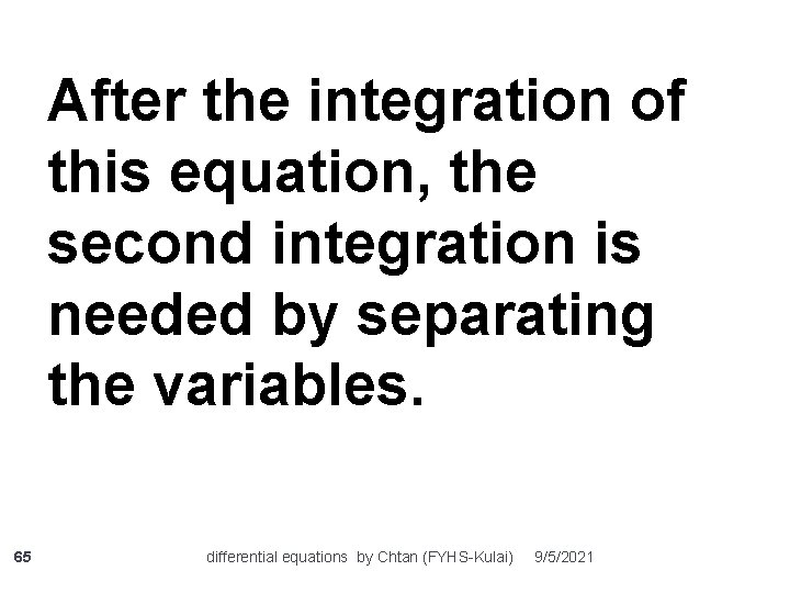 After the integration of this equation, the second integration is needed by separating the