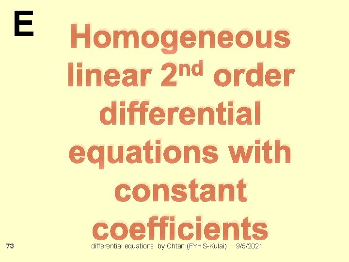 E 73 Homogeneous nd linear 2 order differential equations with constant coefficients differential equations