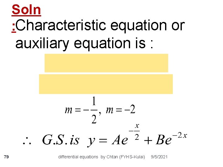 Soln : Characteristic equation or auxiliary equation is : 79 differential equations by Chtan