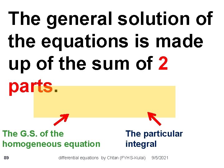 The general solution of the equations is made up of the sum of 2