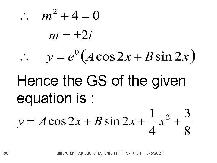Hence the GS of the given equation is : 96 differential equations by Chtan