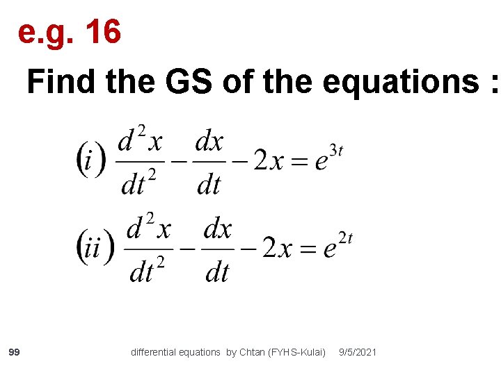 e. g. 16 Find the GS of the equations : 99 differential equations by