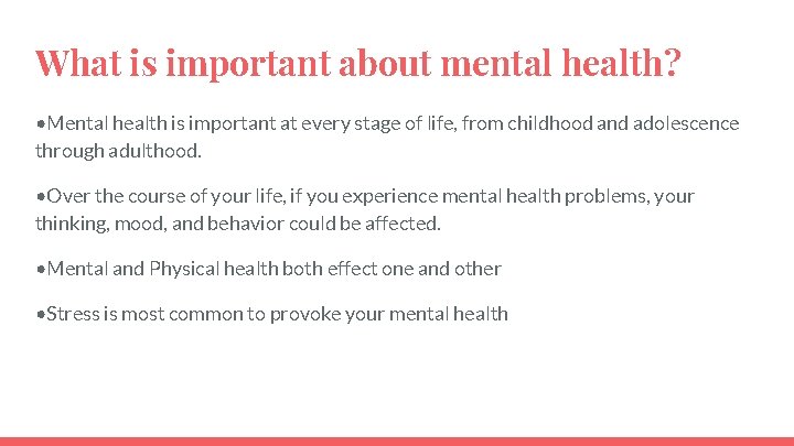 What is important about mental health? • Mental health is important at every stage