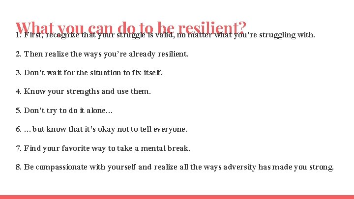 What youthatcan do tois valid, be noresilient? 1. First, recognize your struggle matter what