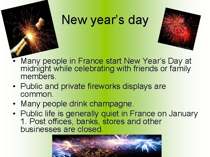 New year’s day • Many people in France start New Year’s Day at midnight