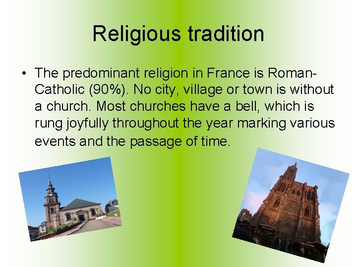 Religious tradition • The predominant religion in France is Roman. Catholic (90%). No city,