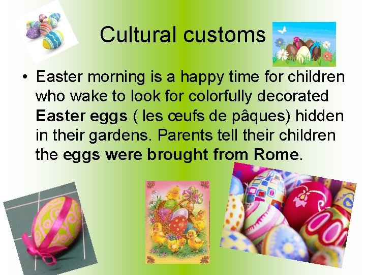 Cultural customs • Easter morning is a happy time for children who wake to