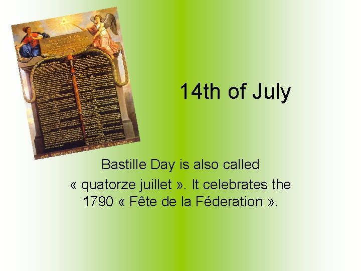 14 th of July Bastille Day is also called « quatorze juillet » .