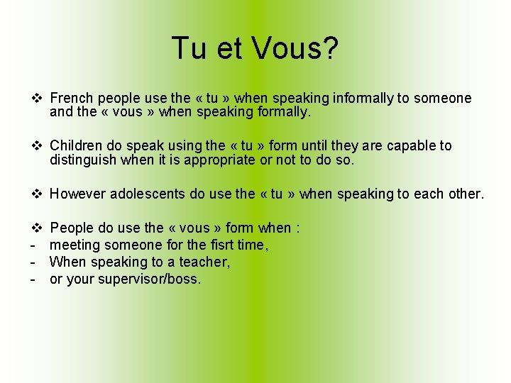 Tu et Vous? v French people use the « tu » when speaking informally