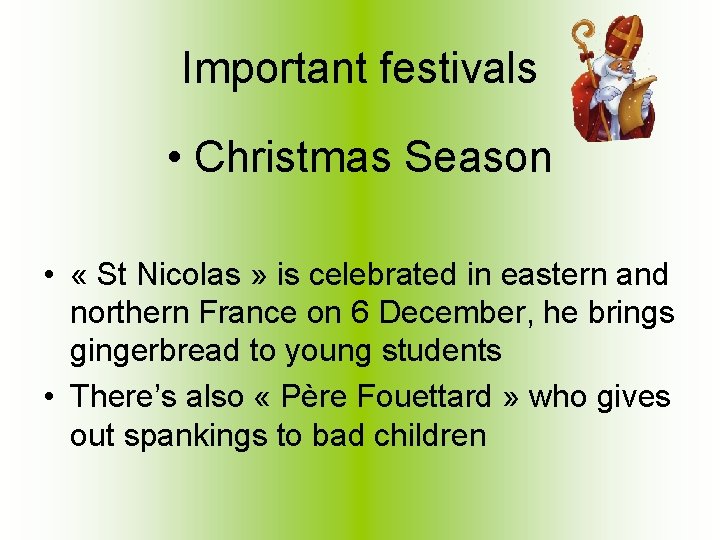 Important festivals • Christmas Season • « St Nicolas » is celebrated in eastern